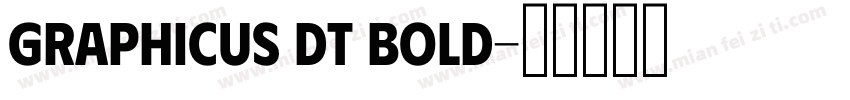 Graphicus DT Bold字体转换